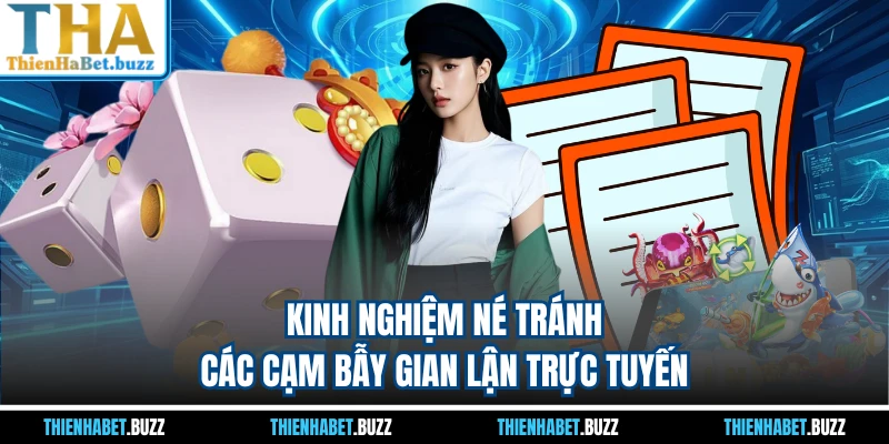 Kinh nghiệm né tránh các cạm bẫy gian lận trực tuyến