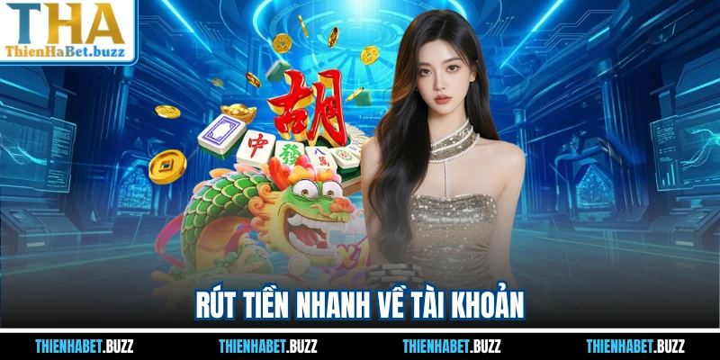 Rút tiền nhanh về tài khoản